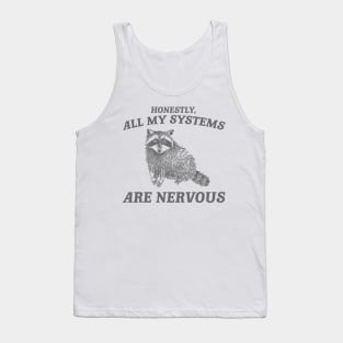 Actually All My Systems Are Nervous Funny Sarcastic Raccoon Shirt, Mental Health Sweatshirt, Gag Shirt for Women Tank Top